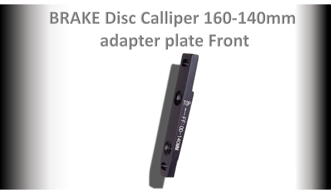 BRAKE Disc Caliper 160-140mm Adapter plate Front